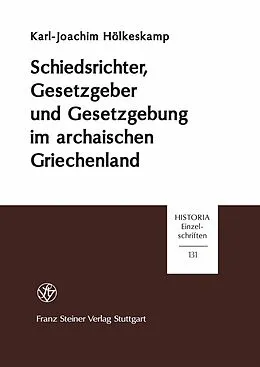 E-Book (pdf) Schiedsrichter, Gesetzgeber und Gesetzgebung im archaischen Griechenland von Karl-Joachim Hölkeskamp