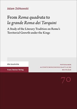 Kartonierter Einband From &quot;Roma quadrata&quot; to &quot;la grande Roma dei Tarquini&quot; von Adam Ziolkowski