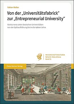 Fester Einband Von der &quot;Universitätsfabrick&quot; zur &quot;Entrepreneurial University&quot; von Fabian Waßer