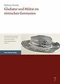 E-Book (pdf) Gladiatur und Militär im römischen Germanien von Barbara Dimde