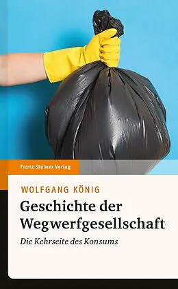 E-Book (pdf) Geschichte der Wegwerfgesellschaft von Wolfgang König