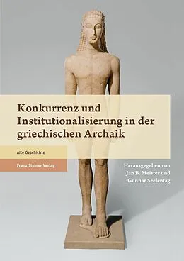 E-Book (pdf) Konkurrenz und Institutionalisierung in der griechischen Archaik von Jan Bernhard Meister, Gunnar Seelentag