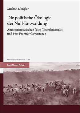 Kartonierter Einband Die politische Ökologie der Null-Entwaldung von Michael Klingler