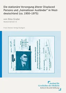E-Book (pdf) Die stationäre Versorgung älterer Displaced Persons und "heimatloser Ausländer" in Westdeutschland (ca. 19501975) von Nina Grabe