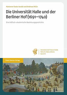 E-Book (pdf) Die Universität Halle und der Berliner Hof (16911740) von Andreas Pecar, Marianne Taatz-Jacobi