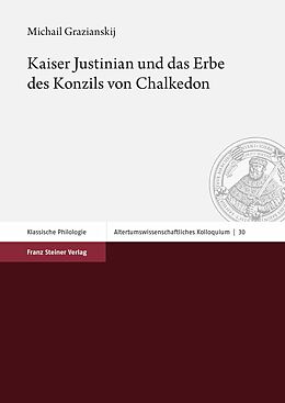 E-Book (pdf) Kaiser Justinian und das Erbe des Konzils von Chalkedon von Michail Grazianskij
