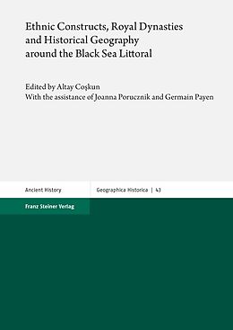 E-Book (pdf) Ethnic Constructs, Royal Dynasties and Historical Geography around the Black Sea Littoral von 