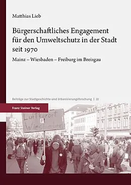 E-Book (pdf) Bürgerschaftliches Engagement für den Umweltschutz in der Stadt seit 1970 von Matthias Lieb