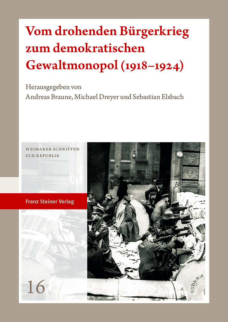 Vom drohenden Bürgerkrieg zum demokratischen Gewaltmonopol (19181924)