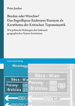 E-Book (pdf) Breslau oder Wrocaw? Das Begriffspaar Endonym/Exonym als Kernthema der Kritischen Toponomastik von Peter Jordan