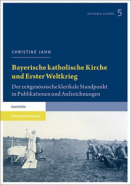 Kartonierter Einband Bayerische katholische Kirche und Erster Weltkrieg von Christine Jahn