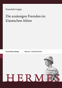 E-Book (pdf) Die ansässigen Fremden im klassischen Athen von Franziska Luppa-Heida