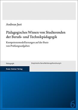 Kartonierter Einband Pädagogisches Wissen von Studierenden der Berufs- und Technikpädagogik von Andreas Just