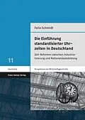 E-Book (pdf) Die Einführung standardisierter Uhrzeiten in Deutschland von Felix Schmidt