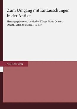E-Book (pdf) Zum Umgang mit Enttäuschungen in der Antike von Jan-Markus Kötter, Maria Osmers, Dorothea Rohde