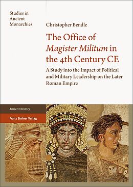 Livre Relié The Office of &quot;Magister Militum&quot; in the 4th Century CE de Christopher Bendle