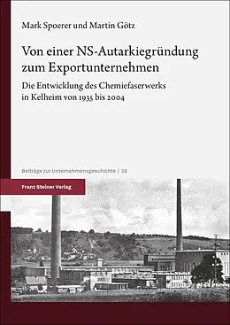 E-Book (pdf) Von einer NS-Autarkiegründung zum Exportunternehmen von Mark Spoerer, Martin Götz
