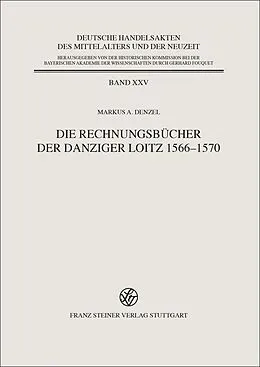 E-Book (pdf) Die Rechnungsbücher der Danziger Loitz 15661570 von Markus A. Denzel