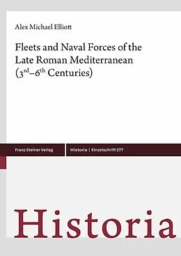 E-Book (pdf) Fleets and Naval Forces of the Late Roman Mediterranean (3rd-6th Centuries) von Alex Michael Elliott