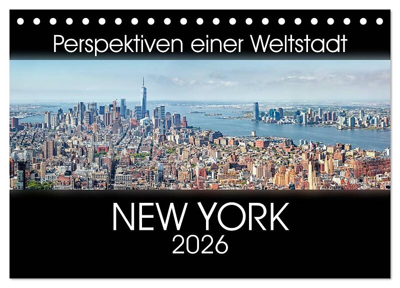 Perspektiven einer Weltstadt - New York (Tischkalender 2026 DIN A5 quer), CALVENDO Monatskalender