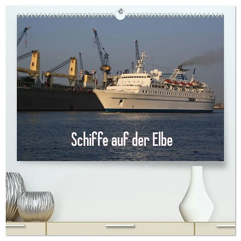 Schiffe auf der Elbe (hochwertiger Premium Wandkalender 2026 DIN A2 ...