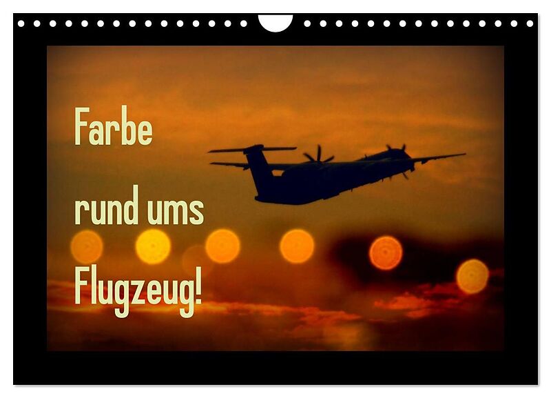 Farbe rund ums Flugzeug! (Wandkalender 2026 DIN A4 quer), CALVENDO Monatskalender