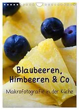 Kalender Blaubeeren, Himbeeren & Co - Makrofotografie in der Küche (Wandkalender 2026 DIN A4 hoch), CALVENDO Monatskalender von Brigitte Dr. Deus-Neumann