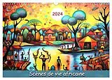 Kalender (Kal) Scènes de vie africaine (Calendrier mural 2026 DIN A3 vertical), CALVENDO calendrier mensuel von Marie-Ange Pagnon