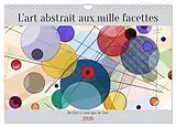 Kalender (Kal) L'art abstrait aux mille facettes (Calendrier mural 2026 DIN A4 vertical), CALVENDO calendrier mensuel von Marie-Ange Pagnon