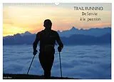 Kalender (Kal) Trail Running De l'Envie à la Passion (Calendrier mural 2026 DIN A3 vertical), CALVENDO calendrier mensuel von Hervé Le Gac