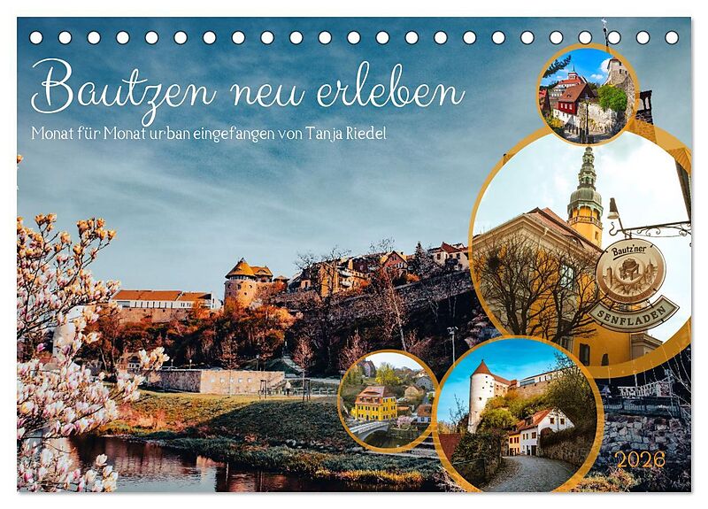 Bautzen neu erleben - Monat für Monat urban eingefangen (Tischkalender 2026 DIN A5 quer), CALVENDO Monatskalender