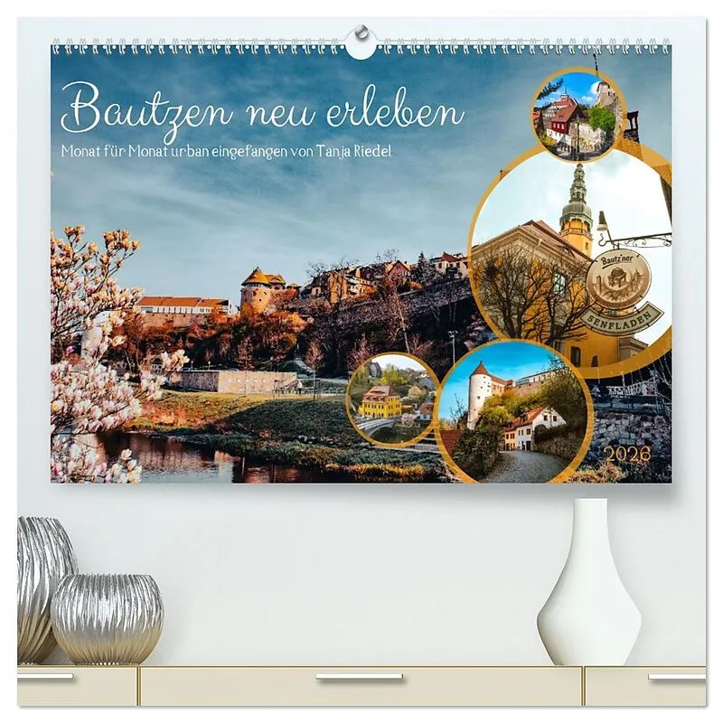 Bautzen neu erleben - Monat für Monat urban eingefangen (hochwertiger Premium Wandkalender 2026 DIN A2 quer), Kunstdruck in Hochglanz
