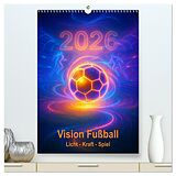 Kalender Vision Fußball Licht - Kraft - Spiel (hochwertiger Premium Wandkalender 2026 DIN A2 hoch), Kunstdruck in Hochglanz von Sabine Heiland