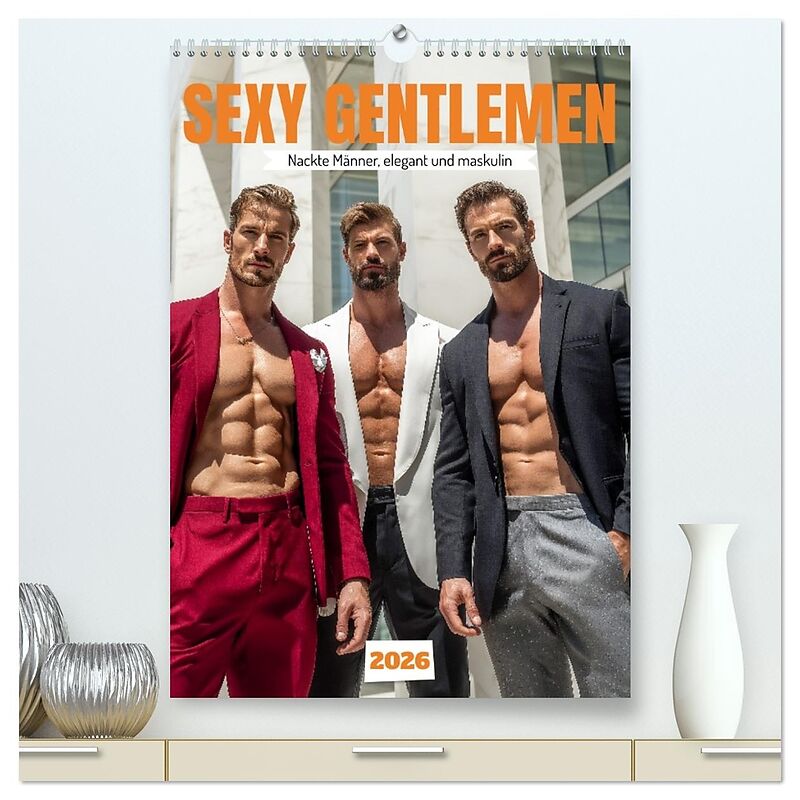 SEXY GENTLEMEN - Nackte Männer, elegant und maskulin (hochwertiger Premium Wandkalender 2026 DIN A2 hoch), Kunstdruck in Hochglanz