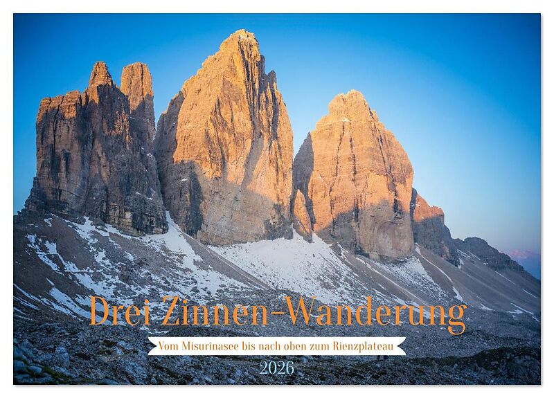 Drei Zinnen-Wanderung: Vom Misurinasee bis nach oben zum Rienzplateau (Tischkalender 2026 DIN A5 quer), CALVENDO Monatskalender