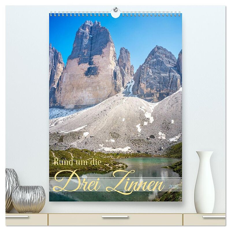 Rund um die ... Drei Zinnen (hochwertiger Premium Wandkalender 2026 DIN A2 hoch), Kunstdruck in Hochglanz