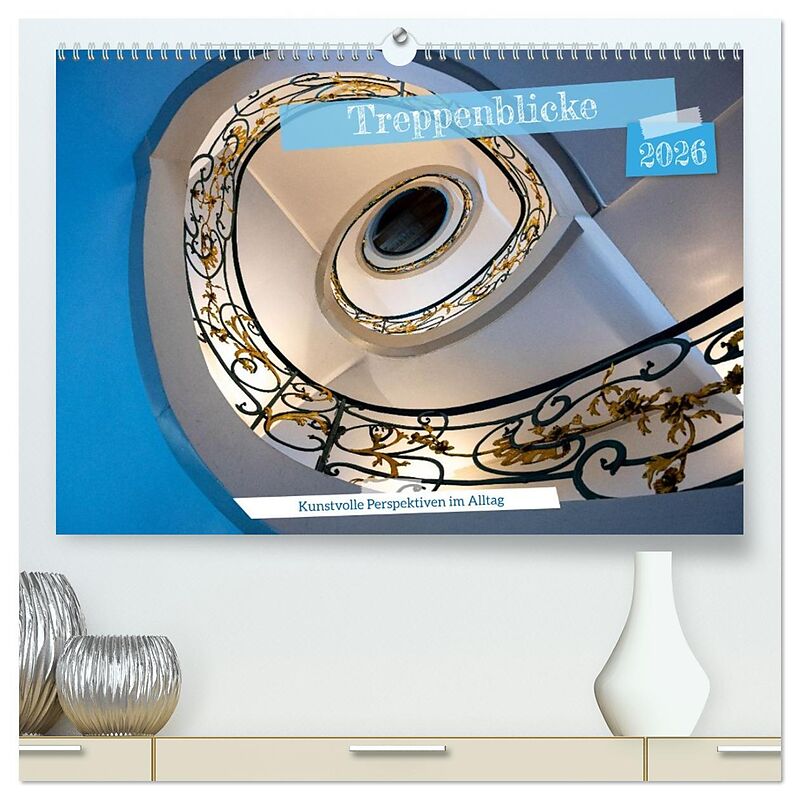 Treppenblicke  Kunstvolle Perspektiven im Alltag (hochwertiger Premium Wandkalender 2026 DIN A2 quer), Kunstdruck in Hochglanz