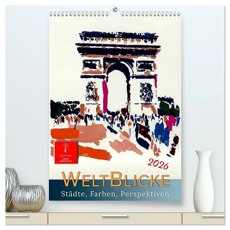 Weltblicke - Städte, Farben, Perspektiven (hochwertiger Premium Wandkalender 2026 DIN A2 hoch), Kunstdruck in Hochglanz