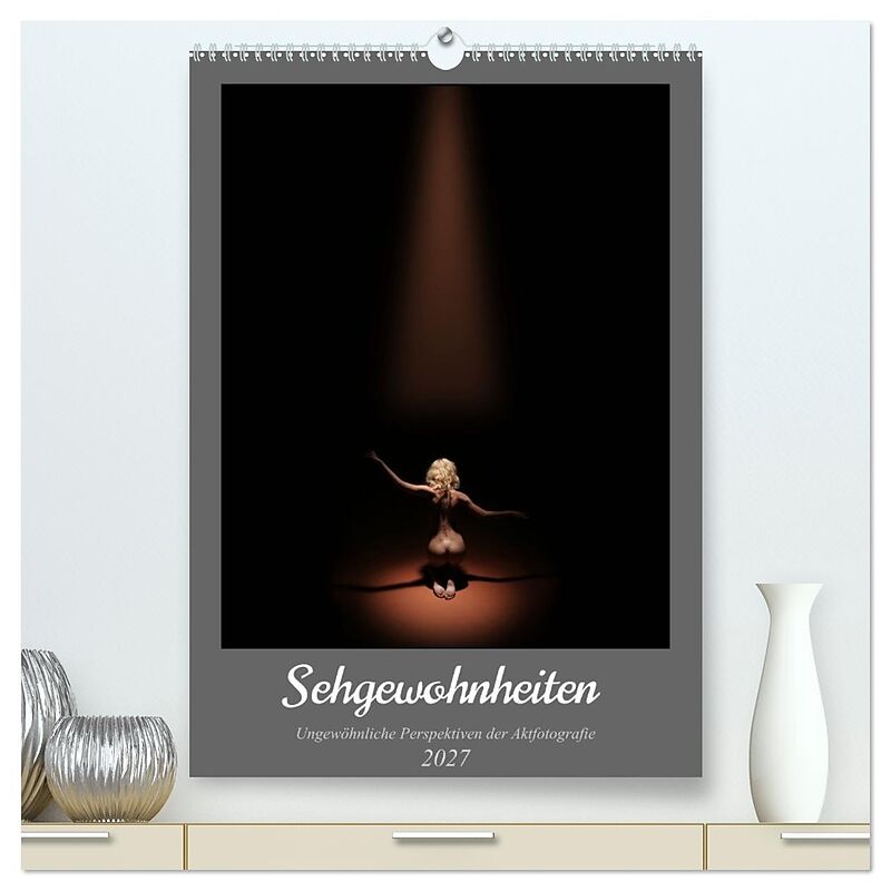 Sehgewohnheiten (hochwertiger Premium Wandkalender 2027 DIN A2 hoch), Kunstdruck in Hochglanz