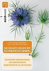 Kartonierter Einband Natürlich heilen mit Schwarzkümmel von Peter Schleicher