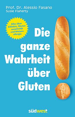 Fester Einband Die ganze Wahrheit über Gluten von Dr. Alessio Fasano, Susie Flaherty