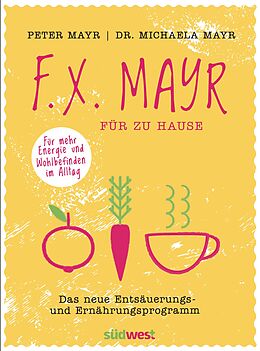 Kartonierter Einband F.X. Mayr für zu Hause von Peter Mayr, Michaela Mayr