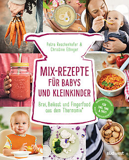 Fester Einband Mix-Rezepte für Babys und Kleinkinder von Petra Reschenhofer, Christine Ellinger