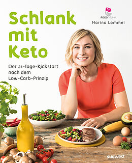 Kartonierter Einband Schlank mit Keto: Der 21-Tage-Kickstart nach dem Low-Carb-Prinzip von Marina Lommel