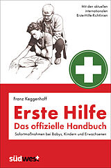 Kartonierter Einband Erste Hilfe - Das offizielle Handbuch von Franz Keggenhoff