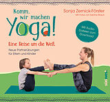 Kartonierter Einband Komm, wir machen Yoga! Eine Reise um die Welt von Sonja Zernick-Förster