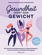 Kartonierter Einband (Kt) Gesundheit kennt kein Gewicht. Das Anti-Diät-Buch. von Petra Schleifer, Antonie Post