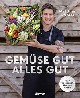 Fester Einband Gemüse gut, alles gut von Matthias Gfrörer
