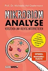 Kartonierter Einband Mikrobiomanalyse verstehen und richtig interpretieren - Aktualisiert und für alle erhältlichen Darmflora-Tests geeignet von Michaela Axt-Gadermann