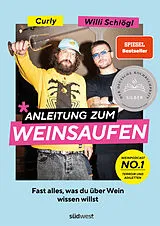 Fester Einband Anleitung zum Weinsaufen von Willi Schlögl, Sebastian "Curly" Moser